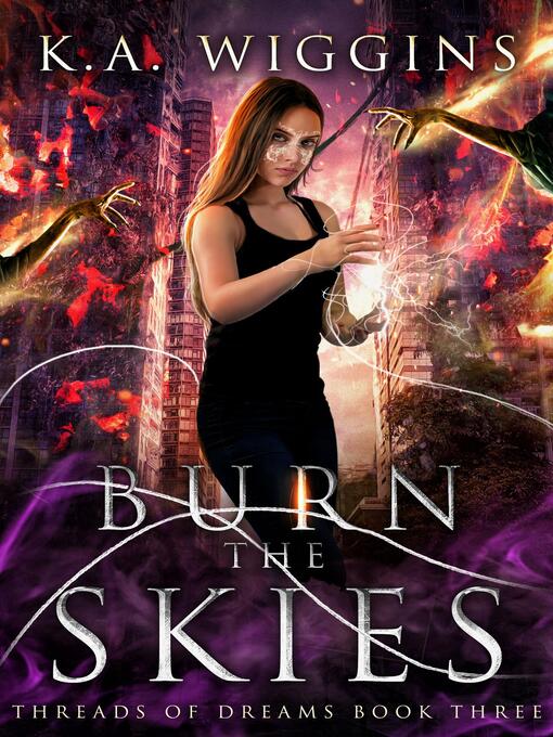 Title details for Burn the Skies by K.A. Wiggins - Available